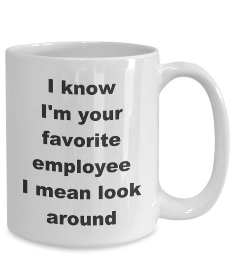 Favorite Employee Mug, office mug, job mug - funny sarcastic coffee tea cup gift for coworker Coffee Mug Quotes, Gift For Coworker, Tea Cup Gifts, Funny Coffee Cups, Funny Sarcastic, Employee Gifts, Coffee Gifts, Work Humor, Funny Coffee Mugs