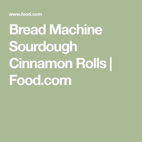 Bread Machine Sourdough Cinnamon Rolls | Food.com Bread Machine Sourdough, Sourdough Bread Machine, Recipe For Cream Cheese, Bread Machine Cinnamon Rolls, Cinnamon Bites, Rolls Food, Sourdough Rolls, Sourdough Cinnamon Rolls, Dough Starter