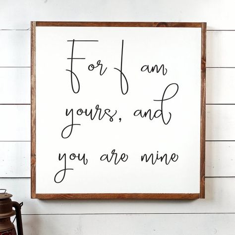 I am Yours Sign, FREE SHIPPING, You Are Mine, You Are Mine Sign, Scripture Sign, Wood Scripture Sign, Farmhouse Decor, Wooden Sign PS1030 It is made with 100% premium products.  The sign is made with a combination of paints, stains and inks in our processing.  This is truly a one of a kind product built to last in the USA.----------------SIGN INFO:----------------This sign is made of premium birch plywood and trimmed with pine wood.  No vinyl is used and exceptional care is put into each product Scripture Signs For The Home, Wood Signs Sayings Inspiration, Sayings For Signs Home Decor, I Am Yours, Scripture Signs, Gods Love Quotes, Home Decor Signs, Cute Love Quotes, Kitchen Signs