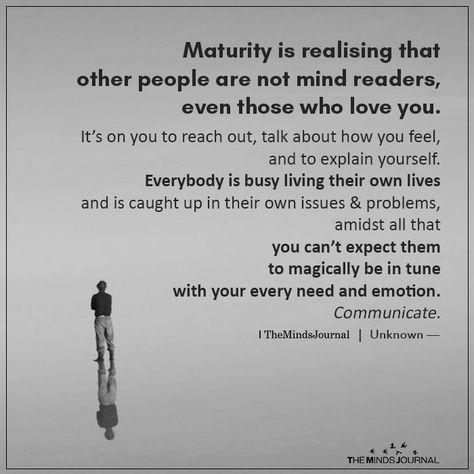 Maturity is Realizing That Other People Are Not Mind Readers - https://themindsjournal.com/maturity-is-realizing-that-other-people-are-not-mind-readers/ Im Not Reaching Out Anymore, I Am Not A Mind Reader Quotes, People Are Good Quotes, How You Make People Feel, Not A Mind Reader Quotes, Mind Reader Quotes, Reaching Out Quotes, Maturity Is When You Realize, Quotes On Maturity