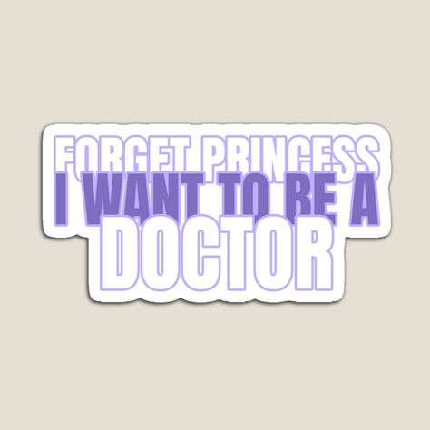 Get my art printed on awesome products. Support me at Redbubble #RBandME: https://www.redbubble.com/i/magnet/Forget-Princess-I-Want-To-Be-A-Doctor-by-NandJclothing/90431911.TBCTK?asc=u I Want To Be A Doctor, Distance Quotes For Him, Medical School Quotes, Doctor Aesthetic, Distance Quotes, Pen Lettering, To Be A Doctor, Be A Doctor, Medical Quotes