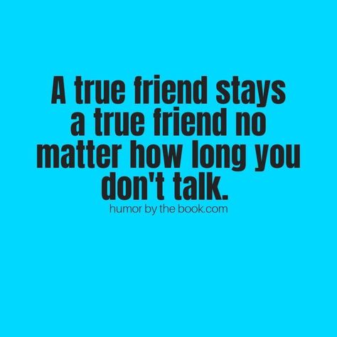 A true friend stays a true friend no matter how long you don't talk. A True Friend, Just For Today, No Matter How, True Friends, Life Lessons, Words Of Wisdom, Kitchens, Best Friends, Matter