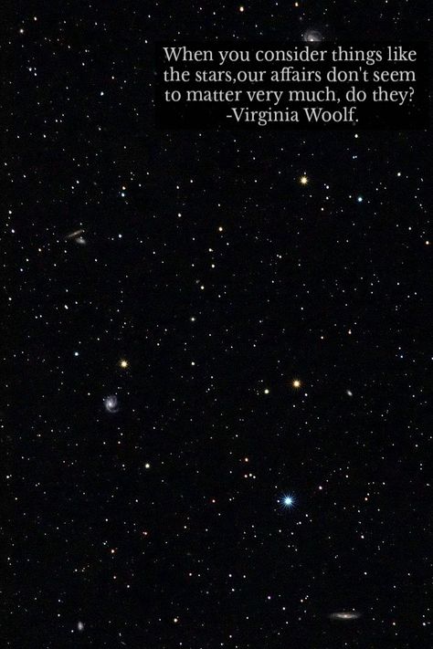 When You Consider Things Like The Stars, Poet Quotes, Best Quotes From Books, Virginia Woolf, That's Love, Pretty Words, Affirmation Quotes, Dark Aesthetic, Positive Affirmations