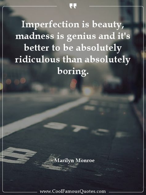 Boring Quotes, Madness Is Genius, Book Sayings, Motivational Quotes Love, Marilyn Monroe Quotes, Neon Quotes, Imperfection Is Beauty, Love Wisdom, Quote Citation