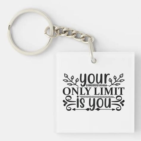 Your Only Limit Is You Motivational Quote Keychain | Zazzle.com Acrylic Rounds, Motivational Words, Disney Gifts, Star Wars Gifts, Motivational Quote, Cricut Ideas, Key Chain, Keychains, Note Pad