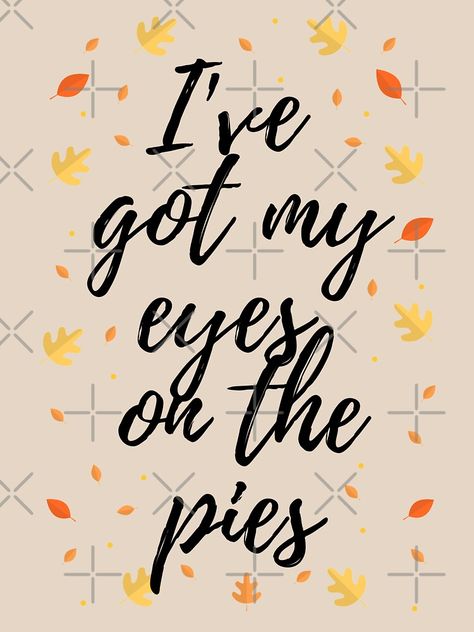 "I've Got My Eyes On The Pies Funny Pumpkin Fall Quote Pun" T-shirt by thesmartytshirt | Impress your friends and family with this silly and funny pumpkin and fall quotes and puns. Only here, at The Smarty T-Shirt. #thesmartytshirt #fall #puns #pumpkinpuns #pumpkinquotes, #quotes #dadjokes #dadjoke #funnyquotes #pumpkin #pumpkins #fall #fallishere #pumpkinspaice #autumn #funnytshirt #fallaesthetic I Love Fall Quotes, Fall Funny Quotes, Cute Fall Quotes And Sayings, Funny Fall Signs, Autumn Humor, Pumpkin Spice Quotes, Spooky Quotes, Funny Fall Quotes, Fall Puns