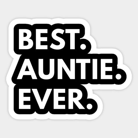 "Best. Auntie. Ever." Fun shirt for the aunts to wear. Perfect as a gift. -- Choose from our vast selection of stickers to match with your favorite design to make the perfect customized sticker/decal. Perfect to put on water bottles, laptops, hard hats, and car windows. Everything from favorite TV show stickers to funny stickers. For men, women, boys, and girls. Best Auntie Ever, Fun Shirt, Hard Hats, Car Windows, Funny Stickers, The North Face Logo, Custom Stickers, Cool Shirts, Favorite Tv Shows