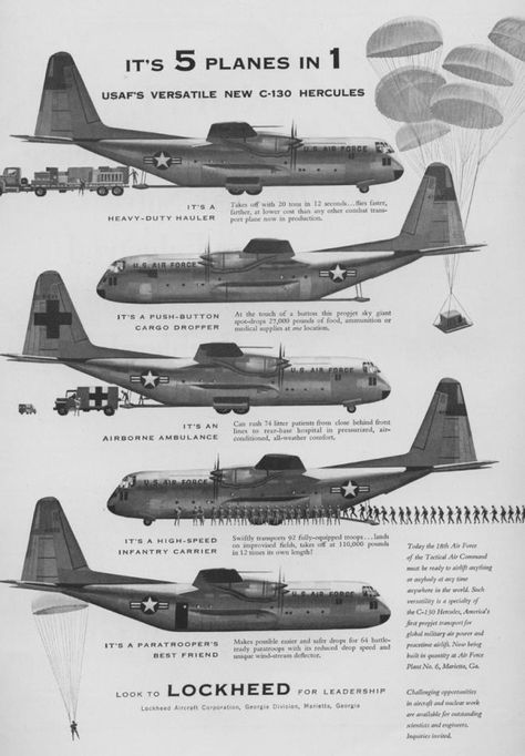 5 Planes In 1 - There might be truth in advertising after all. This Lockheed advertisement from 1955 touts the then-new C-130 Hercules as a “heavy duty cargo hauler, push-button cargo dropper, airborne ambulance, high-speed infantry carrier, and a paratrooper’s best friend,” which are all things the Hercules has been used to do at some point over its fifty-eight year career. C130 Hercules, C 17 Globemaster Iii, Us Military Aircraft, Cargo Aircraft, C 130, Military Airplane, Military Pictures, Singapore Airlines, Air Space