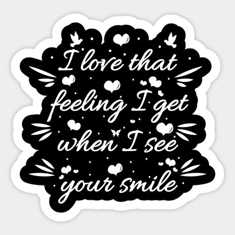 A romantic quote that would make a good gift for a girl and for a guy. The perfect gift for Valentine's Day. A good declaration of love. Suitable for a couple in love. I Love That Feeling I Get When I See Your Smile. -- Choose from our vast selection of stickers to match with your favorite design to make the perfect customized sticker/decal. Perfect to put on water bottles, laptops, hard hats, and car windows. Everything from favorite TV show stickers to funny stickers. For men, women, boys, and Love Stickers Couple For Scrapbook, Couple Stickers Printable, Couple Stickers For Scrapbook, Love Stickers Couple, Valentines Doodles, Cozy Quotes, Romantic Stickers, Happy Friends Day, Asian Font