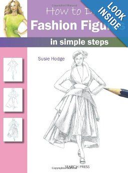 How to Draw Fashion Figures in Simple Steps: Susie Hodges: 9781844487646: Amazon.com: Books Draw Fashion Figures, Draw Fashion, Fashion Design Books, Fashion Figure Drawing, Human Figure Drawing, Drawing Process, Funky Outfits, Fashion Figures, Illustration Fashion Design