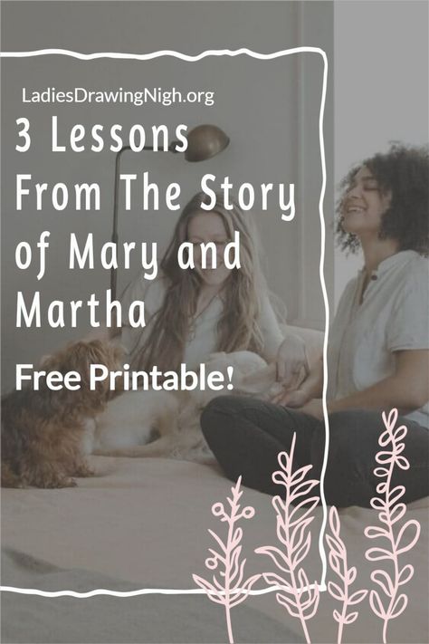 Discover 3 powerful lessons in the story of Mary and Martha that can transform your life. Learn how to draw near to Jesus and find peace in your daily struggles. Click the link to download your FREE printable! Mary And Martha Object Lesson, Martha And Mary Bible Lesson, Mary And Martha Bible, Free Bible Printables, Womens Bible, Bible Guide, Walk With God, Mary And Martha, Bible Printables