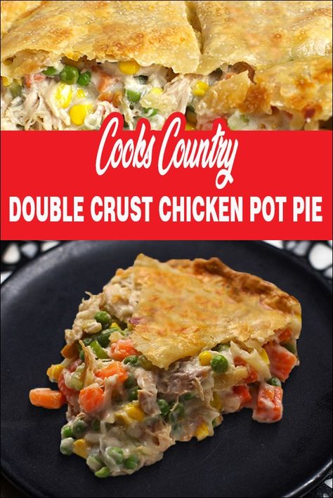 Cooks Country Double Crust Chicken Pot Pie Double Crust Chicken Pot Pie, Chicken Pot Pie Crust, Best Chicken Pot Pie, Cooks Country, Cooks Country Recipes, Chicken Pot Pie Casserole, Country Recipes, Flavorful Vegetables, Easy Chicken Pot Pie