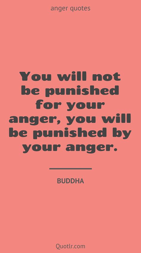 Quotes About Anger Management, Anger Issues Tattoo Ideas, My Anger Quotes, Control Anger Quotes, Famous Buddha Quotes, Quotes About Anger, Quotes Anger, Beautiful Quotations, Anger Management Quotes