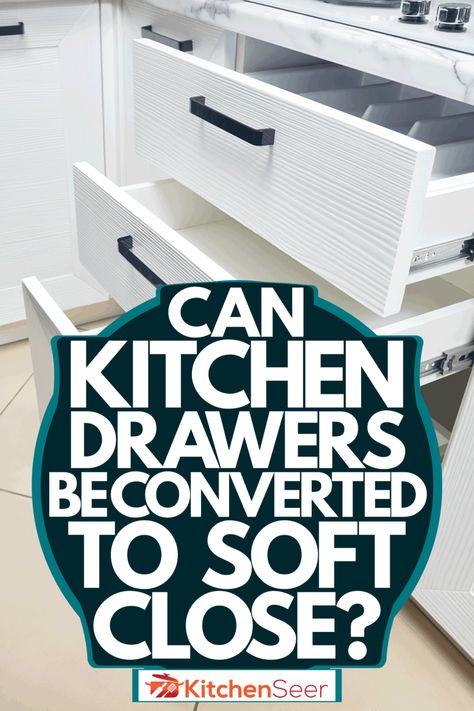 Can Kitchen Drawers Be Converted To Soft Close? - Kitchen Seer Soft Close Kitchen Cabinets, Diy Soft Close Drawers, Adding Pull Out Drawers To Cabinets, Soft Close Cabinets Diy, Convert Cabinet To Drawers, Kitchen Drawers Instead Of Cabinets, Soft Close Cabinets, Kitchen Cabinets Drawing, How To Remove Kitchen Cabinets