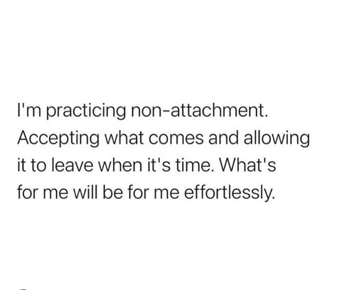 Law Of Attachment, Losing Attachment Quotes, Non Attachment Affirmations, Practicing Detachment Quotes, Practicing Non Attachment Quotes, What Is Detachment, Non Attachment Practicing, Law Of Detachment Quotes, Law Of Detachment Affirmations