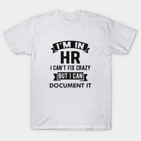 Hr Sayings Hr Humor, Funny Hr Quotes Human Resources, Hr Shirts Human Resources, Hr Specialist Human Resources, Hr Memes Funny, Hr Management, Human Resources, I Cant, Happy Shopping