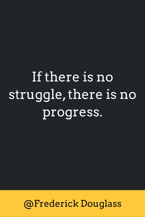 If there is no struggle, there is no progress. Struggle Now Enjoy Later Quotes, Later Quotes, Frederick Douglass Quotes, Engagement Quotes, Quote Images, Too Late Quotes, Frederick Douglass, Image Generator, Image Quotes