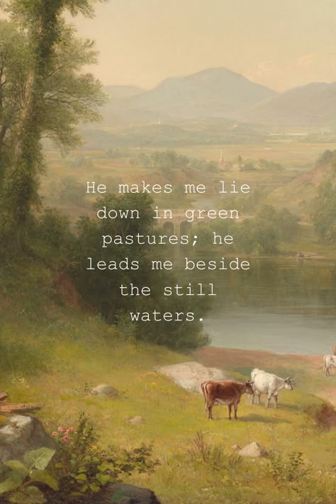 He makes me lie down in green pastures; he leads me beside the still waters. Psalm 23:2 Beside Still Waters, Eternal Light, Psalm 23 1, Bible Verse Background, Green Pastures, I Need Jesus, Soli Deo Gloria, Our Path, Divine Love