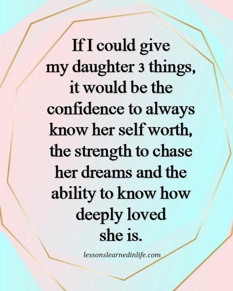 If i could give my daughter 3 things life quotes quotes life life lessons daughter quotes Love My Daughter Quotes, Quotes Life Lessons, My Children Quotes, Mothers Love Quotes, Mommy Quotes, Daughter Love Quotes, Mother Daughter Quotes, Mom Life Quotes, I Love My Daughter