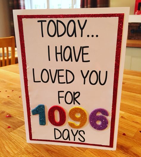 3 year anniversary card. Today I have loved you for 1096 days X 3rd Year Anniversary Gifts For Him, Three Year Anniversary Gift, 3 Year Wedding Anniversary, Anniversary Gift Ideas For Him Boyfriend, 4th Year Anniversary Gifts, Diy Anniversary Gifts For Him, 4th Wedding Anniversary Gift, Anniversary Quotes For Him, 3rd Year Anniversary Gifts