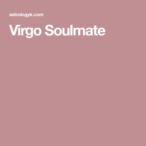 Virgo Soulmate Virgo Compatibility Chart, Virgo Soulmate, Virgo Compatibility, Stay Or Go, Leo Virgo Cusp, Virgo Personality, Zodiac Characteristics, Soulmate Signs, Relationship Astrology