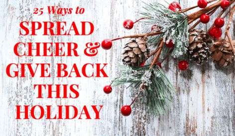 25 Ways to Spread Cheer and Give Back this Holiday Laugh At Yourself, Give Back, Giving Back, Parenting Tips, Tis The Season, Parenting Hacks, Mom Life, Christmas Wreaths, Holiday Season