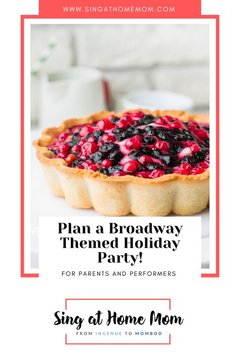 a photo of a berry tart pie on a white table, with the title Plan a Broadway Themed Holiday Party. The logo from singathomemom.com is below. Broadway Musical Themed Party Food, Broadway Themed Party, Broadway Theme, Broadway Party, Vacation Food, Mean Girl Quotes, Wellness Home, Crafts Love, Chop Suey