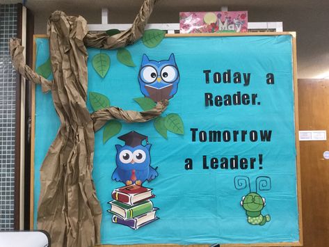 Today a Reader, Tomorrow a Leader! Library bulletin board. Today A Reader Tomorrow A Leader Board, Today A Reader Tomorrow A Leader, Graduation Bulletin Board, School Library Decor, Class Board, Bullentin Boards, Library Bulletin Board, Reading Bulletin Boards, Owl Classroom