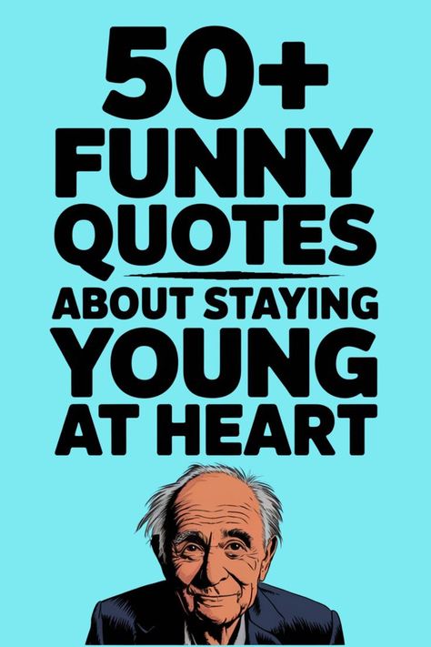 Funny Quotes About Staying Young at Heart Aging Quotes Funny, Witty Comments, Vintage Funny Quotes, Age Is Just A Number, Stay Young, Young At Heart, State Of Mind, Wisdom Quotes, Everyday Life