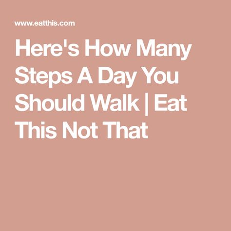 Here's How Many Steps A Day You Should Walk | Eat This Not That How Many Steps Should I Walk A Day, Daily Steps, Eat This Not That, Do You Need, How Many