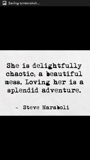 Delightfully chaotic beatiful loving splendid adventure Beautiful Mess, Love Her, Cards Against Humanity, Quotes