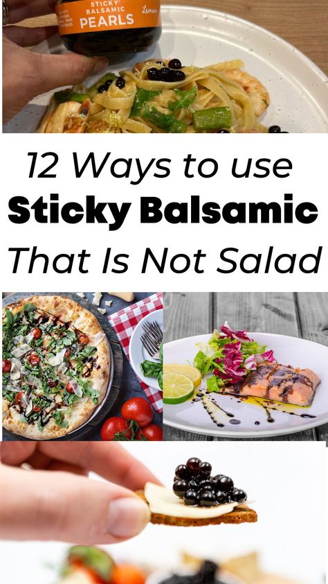 12 Ways to use Sticky Balsamic and Sticky Balsamic Pearls that is not salad What To Put Balsamic Glaze On, Flavored Balsamic Vinegar Uses, What To Use Balsamic Glaze On, Balsamic Glaze Ideas, Uses For Balsamic Glaze, Balsamic Pearls Recipes, Recipes Using Balsamic Glaze, How To Make Balsamic Vinegar, Recipes With Balsamic Glaze