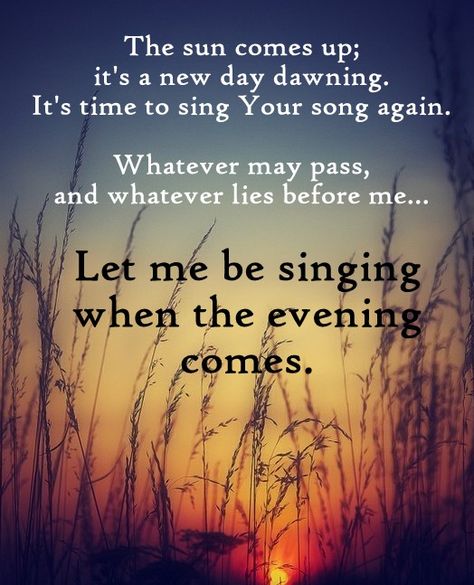 The sun comes up; it's a new day dawning, It's time to sing your song again. Whatever may pass, and whatever lies before me... Let me be singing when the evening comes - 10000 Reasons (Bless the Lord) Matt Maher, Oh My Soul, Psalm 103, Bless The Lord, Christian Songs, Worship Songs, I Love Music, Inspirational Thoughts, Wonderful Words