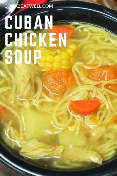 Chicken Soup Spanish Style, Latin Chicken Soup, Cuban Chicken Soup, Cuban Soup, Mexican Sopa, Spanish Menu, Cuban Recipe, Homemade Chicken Broth, Cuban Chicken