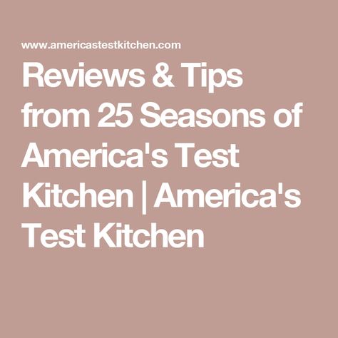 Reviews & Tips from 25 Seasons of America's Test Kitchen | America's Test Kitchen Americastestkitchen Americas Test Kitchen Recipes, America Test Kitchen, Cooking Cheat Sheet, American Test Kitchen, Frozen Steak, Making Whipped Cream, Kitchen Logo, Skillet Cooking, America's Test Kitchen Recipes