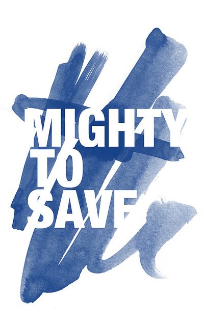 mighty to save Gods Encouragement, Mighty To Save, Gods Mercy, Hillsong United, How He Loves Us, Gods Grace, Jesus Loves Me, Lord Jesus Christ, My God