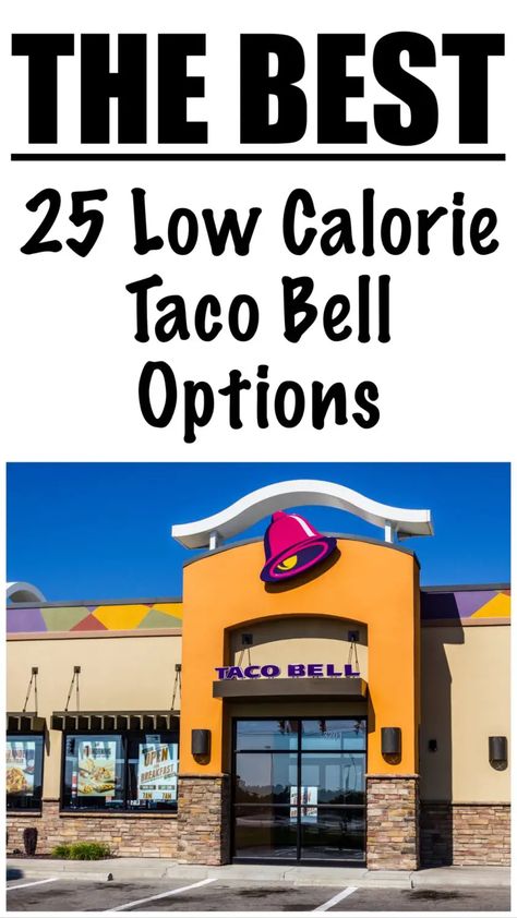 Taco Bell Healthy Choices, Taco Bell Calories, Taco Bell Low Calorie, Fast Low Calorie Meals, Healthy Taco Bell Options, Fast Food Low Calorie Options, Healthy Taco Bell Recipes, High Protein Low Calorie Fast Food, Low Cal Fast Food Options