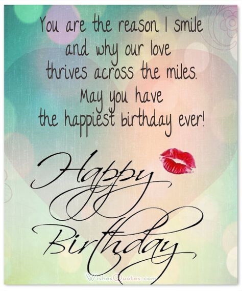 You are the reason I smile and why our love thrives across the miles. May you have the happiest birthday ever! Birthday Wish For Husband Romantic, Birthday Wish For Boyfriend Romantic, Boyfriend Long Distance, Birthday Message For Boyfriend, Sweet Birthday Messages, Birthday Wishes For Lover, Birthday Quotes For Girlfriend, Save Marriage, Romantic Birthday Wishes