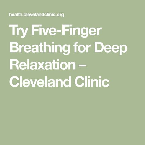 Try Five-Finger Breathing for Deep Relaxation – Cleveland Clinic Relaxing Stuff, Alternate Nostril Breathing, Parasympathetic Nervous System, Cleveland Clinic, Breathing Techniques, Five Fingers, Relaxation Techniques, Deep Relaxation, Nervous System