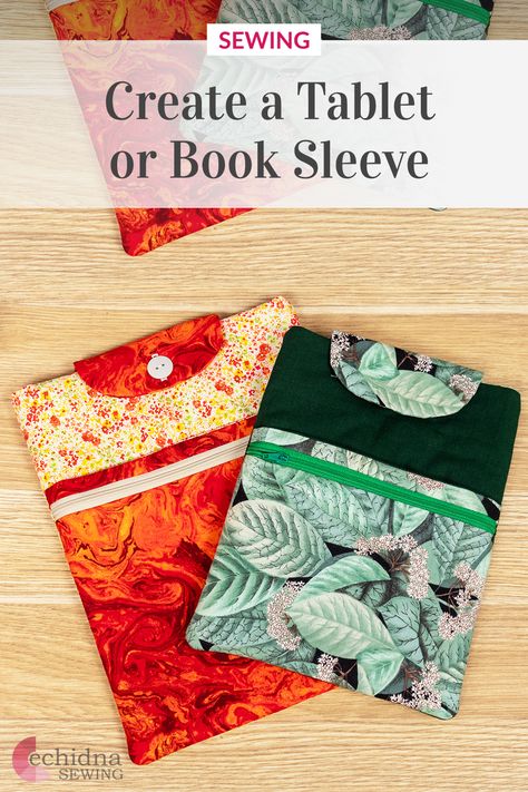 Create a storage sleeve for your tablet or book! | Echidna Sewing Sewing Book Covers Free Pattern, Free Book Sleeve Sewing Pattern, Kindle Covers Diy Free Pattern, Book Sleeve Sewing Pattern Free, Book Sleeve Tutorial, Kindle Sleeve Sewing Pattern, Book Pouch Sewing Pattern, Kindle Sleeve Pattern, Tablet Cover Diy