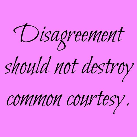 Disagreement should not destroy common courtesy. Manners matter. Common Courtesy Quotes, Courtesy Quotes, Common Courtesy, Jm Storm, Spirit Food, Quotes 2023, Quote Wallpapers, Random Quotes, Random Thoughts