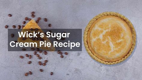 Your Favorite Wick’s Sugar Cream Pie Recipe Mrs Wicks Sugar Cream Pie Recipe, Wicks Sugar Cream Pie Recipe, Sugar Cream Pie Recipe, Pie Restaurant, Sugar Cream Pie, Sugar Pie, Cream Pie Recipes, Delectable Desserts, Custard Pie