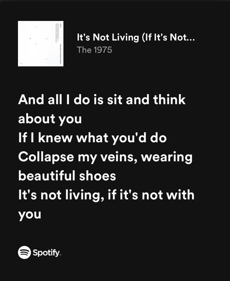 It's Not Living If It's Not With You The 1975, Me And You Together Song The 1975, Its Not Living If Its Not With You 1975, The 1975 Quotes Lyrics, The 1975 Aesthetic Lyrics, The 1975 Quotes, The 1975 Matty, Fangirl Room, 1975 Lyrics