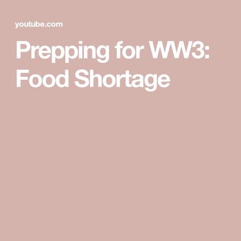 Prepping for WW3: Food Shortage Ww3 Prepping, Food Shortage, Emergency Preparedness Food, Emergency Preparedness, The Creator