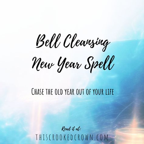 Bell Cleansing New Year Spell - Chase the old year (and it's baggage) out of your life! By This Crooked Crown New Years Spells, New Year Spell, Witch Holidays, Samhain Ideas, Real Spells, Sacred Masculine, Ritual Magic, Witch Tips, Spells For Beginners