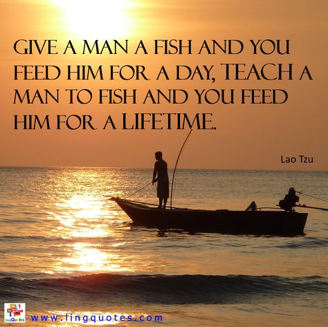 “Give a man a fish and you feed him for a day; teach a man to fish and you feed him for a lifetime.” Lao Tzu Visit www.lingquotes.com for more quotes Give A Man A Fish Quote, Teach A Man To Fish Quote, Bible Verse Images, Large Sunroom, Biblical Scriptures, Verse Images, K Quotes, Fish Silhouette, Farmers Insurance