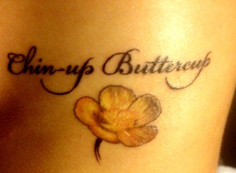 I'm in love with buttercups!!! Tattoo~Chin up Buttercup Butter Cup Tattoo, Buttercups Tattoo, Buttercup Tattoo, Chin Up Buttercup, Cup Tattoo, Wedding Ring Tattoo, Most Popular Tattoos, Mother Daughter Tattoos, Tattoo Designs And Meanings