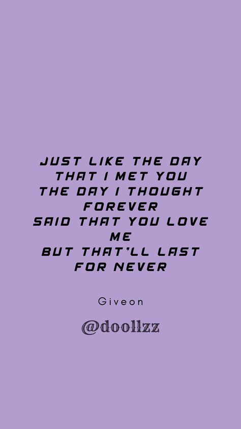 Just like the day that I met you, The day I thought forever, Said that you love me
But that'll last for never
- Giveon Forever Song, Yours Lyrics, You Love Me, I Meet You, Fav Celebs, Song Quotes, Lyric Quotes, Love Me, Just Love