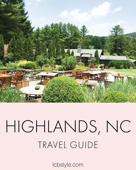 Travel Guide: Highlands, North Carolina — LCB STYLE Highlands North Carolina Things To Do, Highlands Nc Outfit, Highlands Nc Restaurants, Highland North Carolina, Things To Do In Highlands Nc, Highlands Nc Things To Do, Highland Nc, Ga Mountains, Cashiers North Carolina