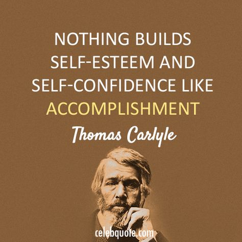 Quote About Self, Accomplishment Quotes, Thomas Carlyle, Positive Quotes For Work, Funny Motivational Quotes, Growth Quotes, Quotes Inspirational Positive, Confidence Quotes, Celebration Quotes